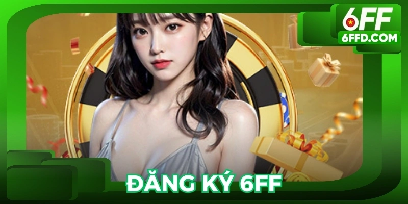 Đăng ký 6FF