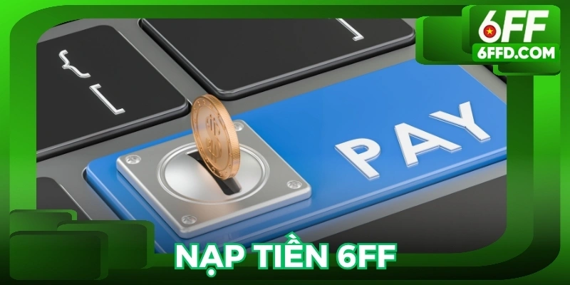 Nạp tiền 6FF