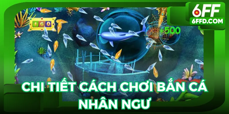 Cách chơi bắn cá nhân ngư tại 6FF dành cho người mới