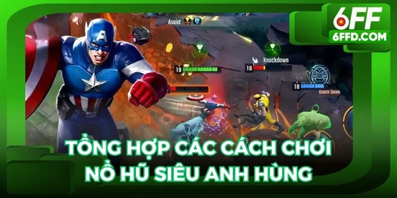 Tổng hợp cách chơi nổ hũ siêu anh hùng cực đơn giản mà hội viên cần biết