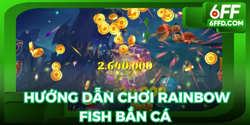 Cần biết cách chơi Rainbow bắn cá tại 6FF khi tham gia