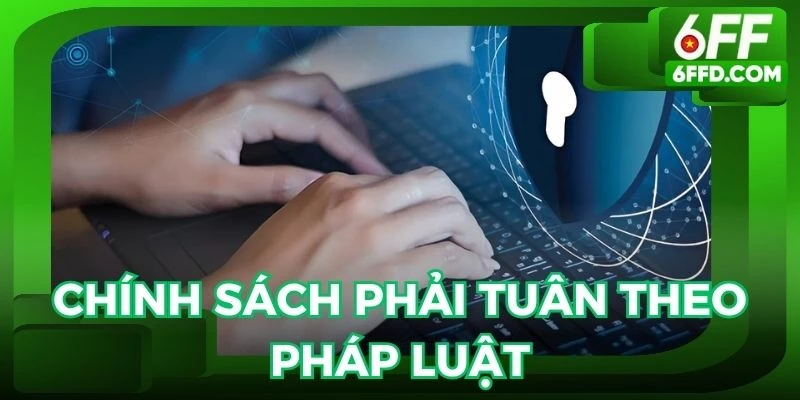 Chính sách đề cập đến việc tuân theo luật pháp