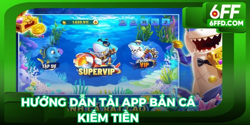 Hướng dẫn cài đặt app bắn cá kiếm tiền hiệu quả