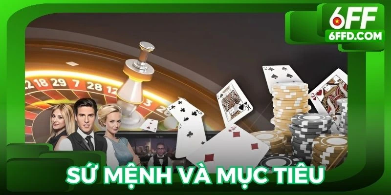 Nhà cái hoạt động với sứ mệnh cùng mục tiêu rõ ràng 