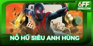 Nổ hũ siêu anh hùng 6FF