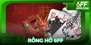 Rồng hổ 6FF