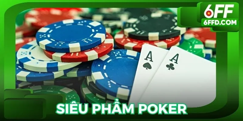 Siêu phẩm Poker 6FF đang cực kỳ hot trong năm 2025