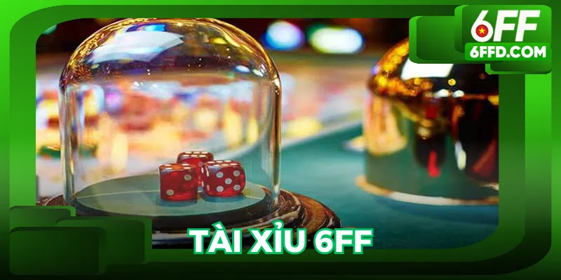 Tài xỉu 6FF