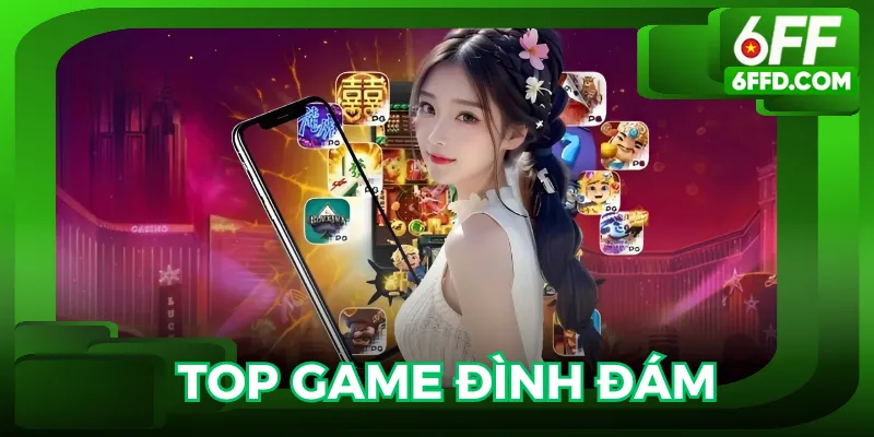Top những tựa game đình đám tại Casino 6FF